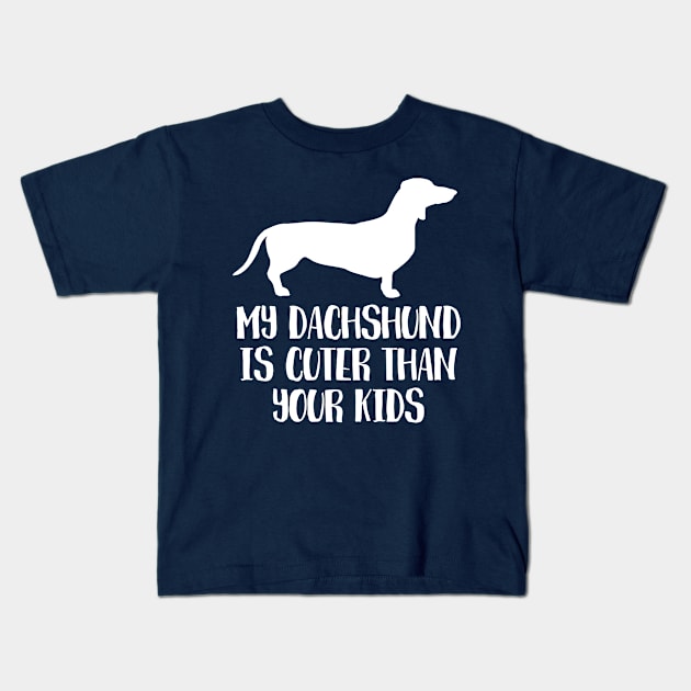 My Dachshund Is Cuter Than Your Kids Kids T-Shirt by juinwonderland 41